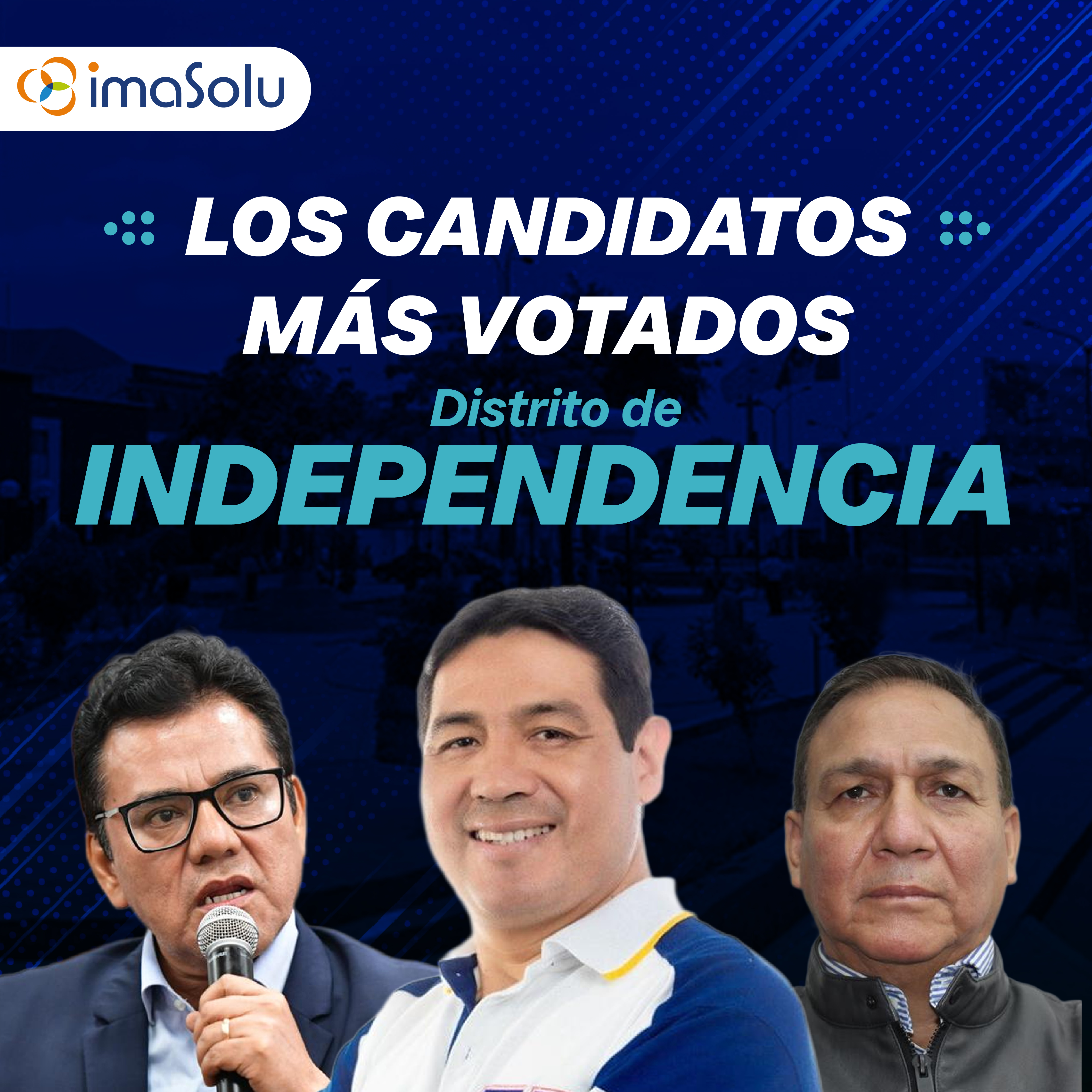 Los candidatos más votados del distrito de Independencia